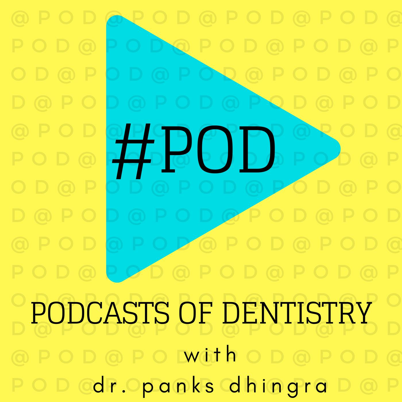 Virtual VoD 11 Podcasts of Dentistry with Dr. Panks Dhingra (POD